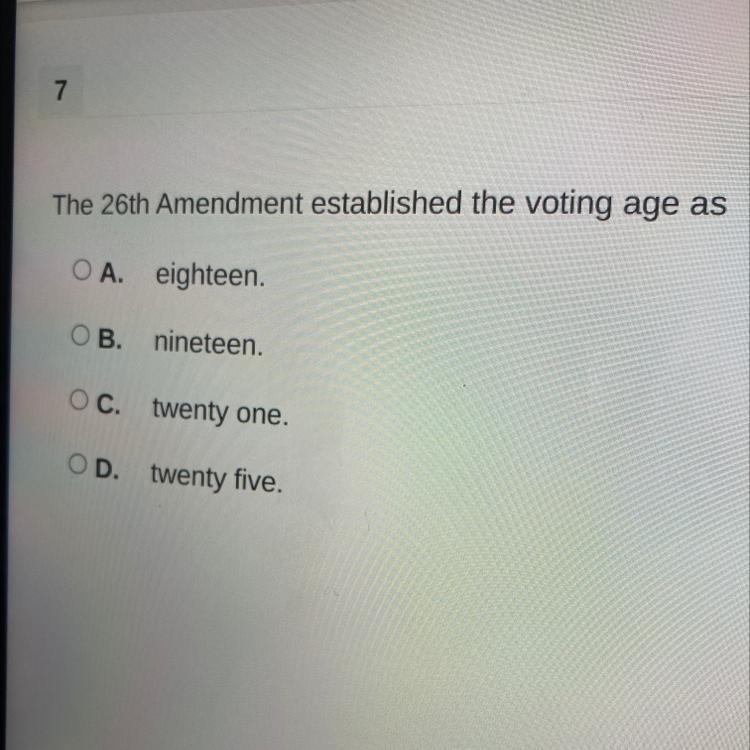 The 26th Amendment established the voting age as O A. eighteen. ОВ. nineteen. OC. twenty-example-1