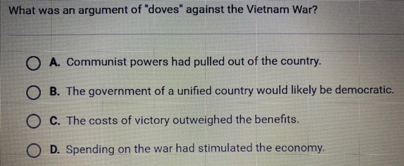 What was an argument of “doves” against the Vietnam War? A. Communist powers had pulled-example-1