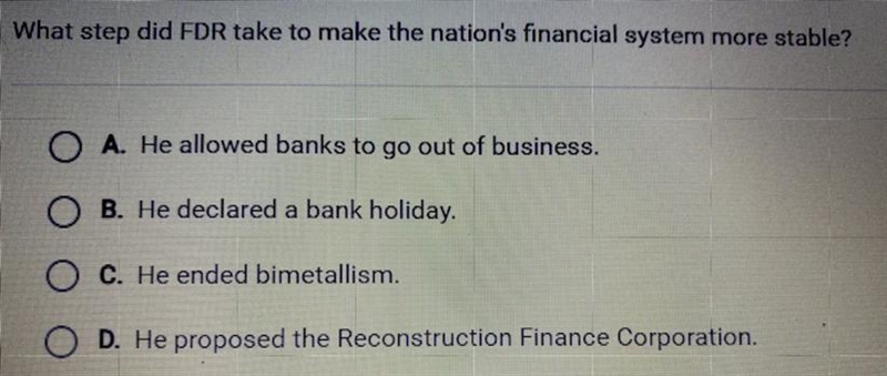 What step did FDR take to make the nation’s financial system more stable? A. He allowed-example-1