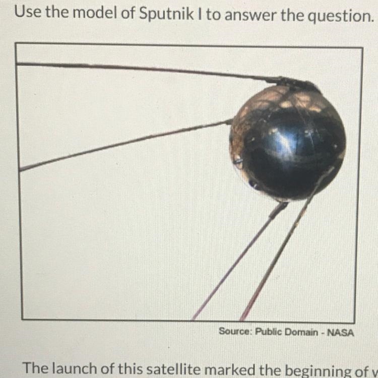 Use the model of Sputnik I to answer the question. The launch of this satellite marked-example-1