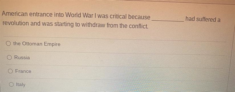 American entrance into World War I was critical because ____ had suffered revolution-example-1