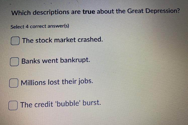 Which descriptions are true about the Great Depression? Select 4 correct answer(s-example-1