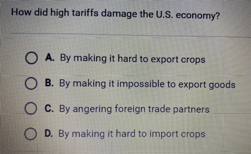 How did high tariffs damage the U.S. economy? A. By making it hard to export crops-example-1