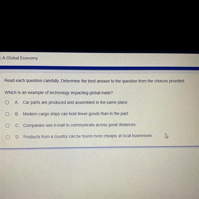 Which is an example of technology impacting global trade? A. Car parts are produced-example-1