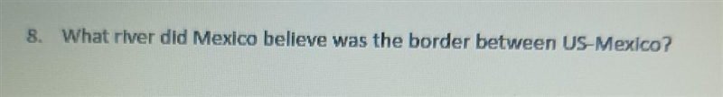 What river did Mexico believe was the border between US-Mexico?​-example-1