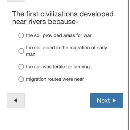 The first civilizations developed near rivers because--example-1