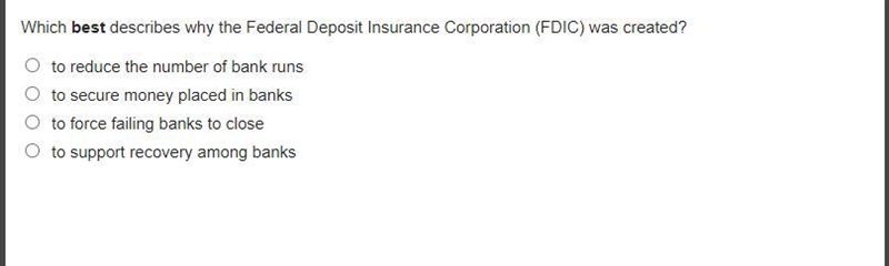 Which best describes why the Federal Deposit Insurance Corporation (FDIC) was created-example-1