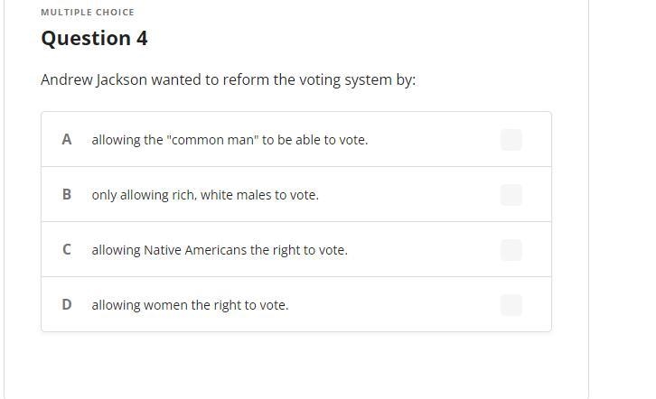 Andrew Jackson wanted to reform the voting system by:-example-1