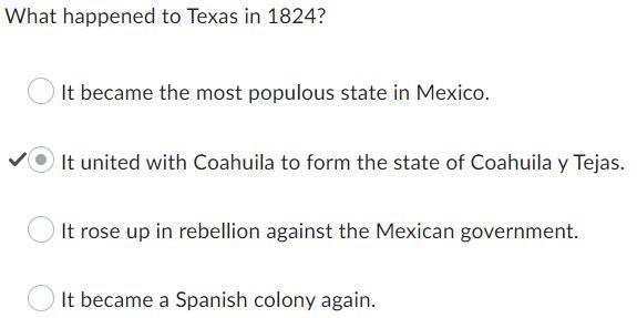 What happened to Texas in 1824? It became the most populous state in Mexico. It united-example-1