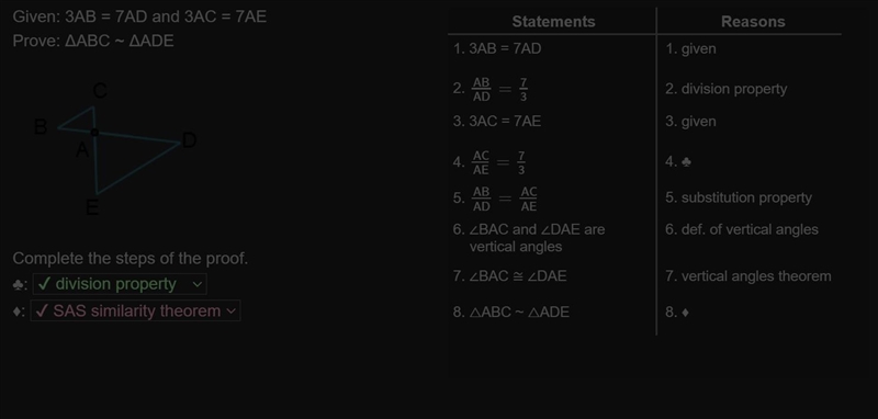 Given: 3AB = 7AD and 3AC = 7AE Prove: ^ABC - ^ADE Statements Reasons 1. 3AB = 7AD-example-1