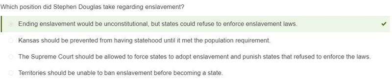 Which position did Stephen Douglas take regarding enslavement? O Territories should-example-1