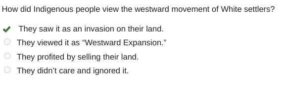 How did Indigenous people view the westward movement of White settlers? They saw it-example-1