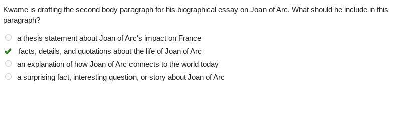 Kwame is drafting the second body paragraph for his biographical essay on Joan of-example-1