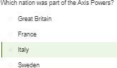 Which nation was part of the Axis Powers? Question 7 options: Great Britain France-example-1