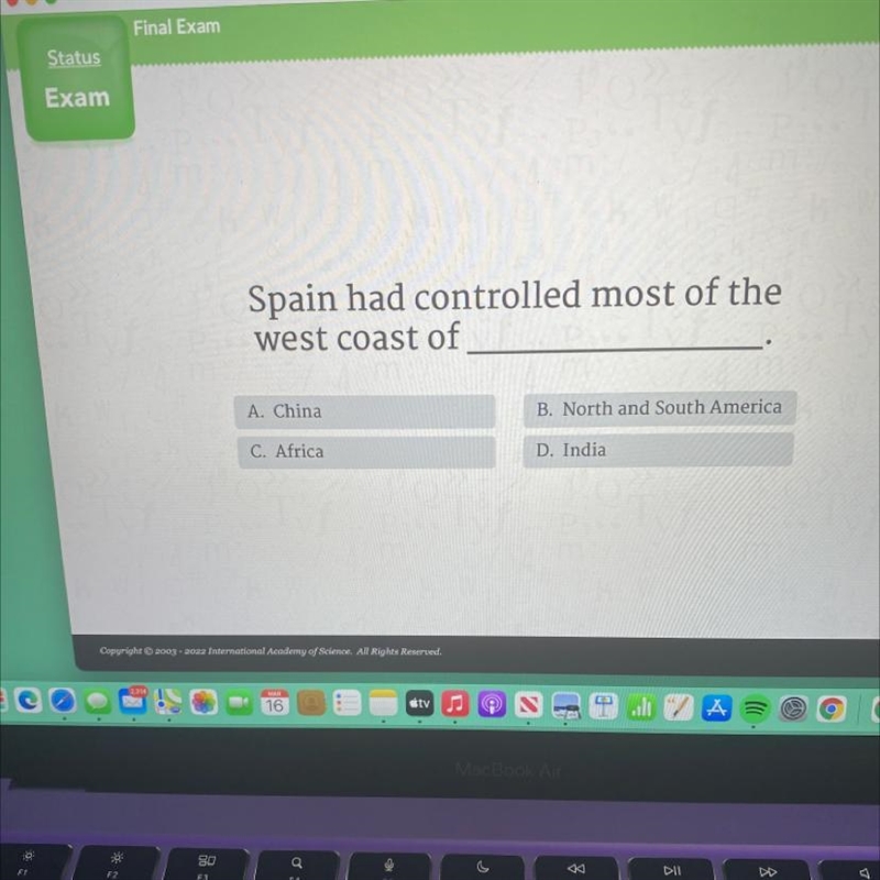 Spain had controlled most of the west coast of A. China B. North and South America-example-1