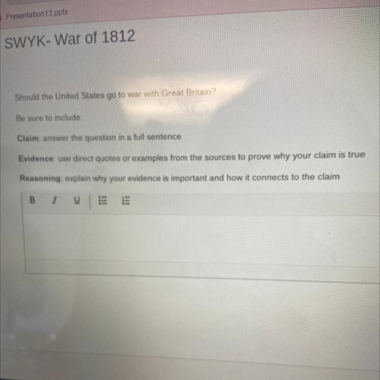 SWYK war of 1812 Should the United States go to war with Great Britain? Why?-example-1