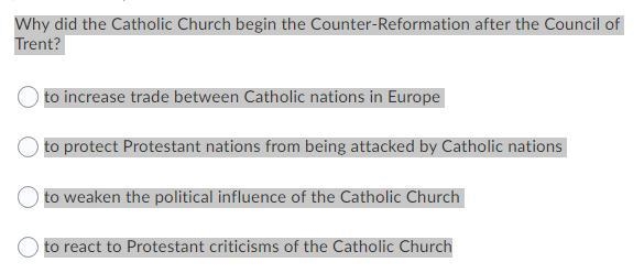 50 POINTS Why did the Catholic Church begin the Counter-Reformation after the Council-example-1