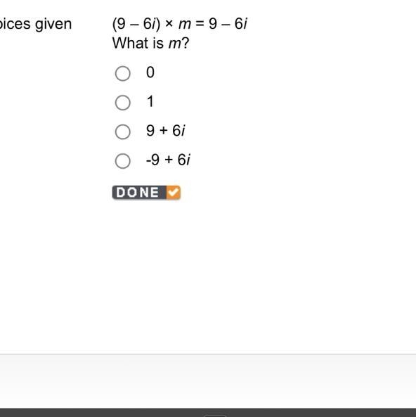 (9 – 6i) × m = 9 – 6i What is m?-example-1