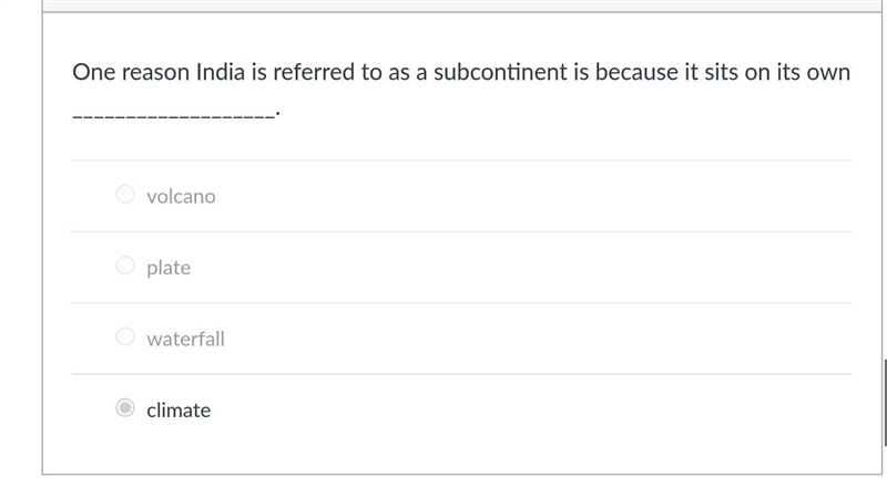 One reason India is referred to as a subcontinent is because it sits on its own ___________________.-example-1