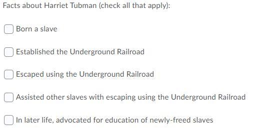 Facts about Harriet Tubman (check all that apply):-example-1