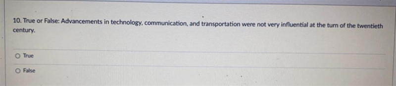 True or False: Advancements in technology, communication, and transportation were-example-1