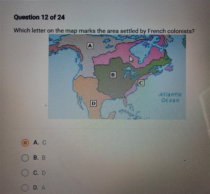 Question 12 of 24 Which letter on the map marks the area settled by French colonists-example-1