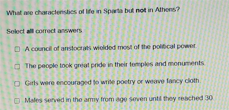 What are characteristics of life in Sparta but not in Athens? Select all correct answers-example-1