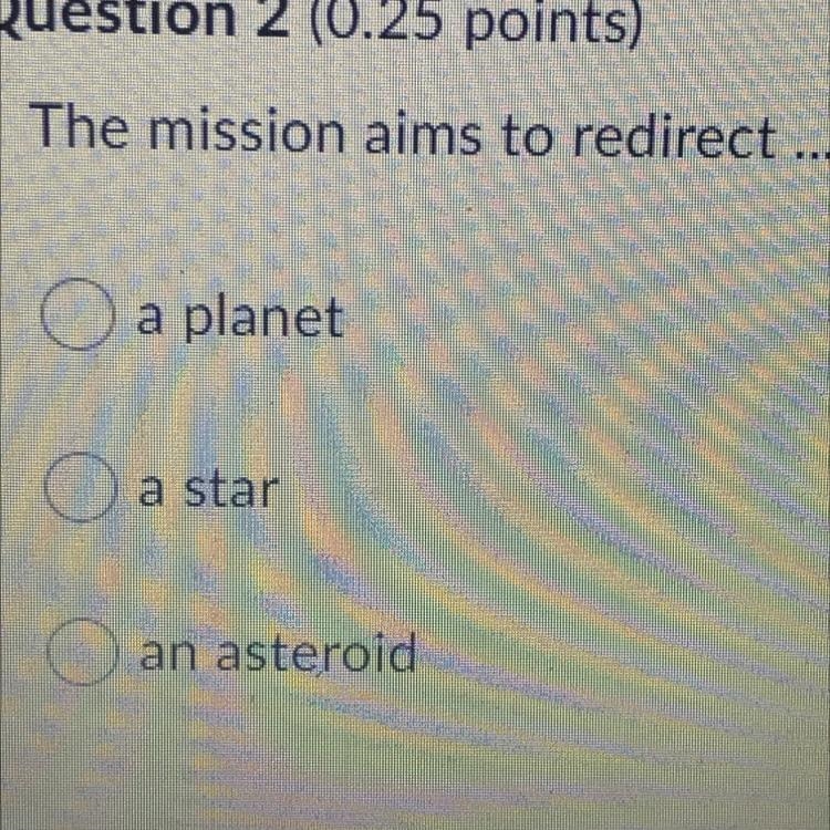 The mission aims to redirect… A. a plant B. a star C. an asteroid-example-1