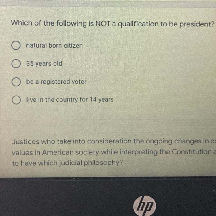 Which of the following is NOT a qualification to be president? natural born citizen-example-1