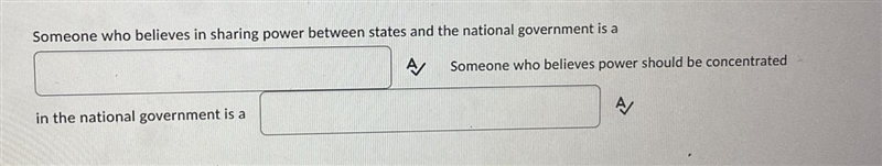 Someone who believes in sharing power between states and the national government is-example-1