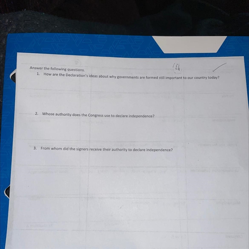 Answer the following questions. 1. How are the Declaration's ideas about why governments-example-1