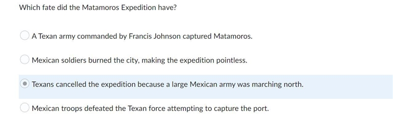 Which fate did the Matamoros Expedition have? please help Question 8 options: A Texan-example-1