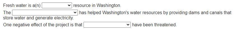 Fresh water is a(n) _______ resource in Washington. The ______________ has helped-example-1