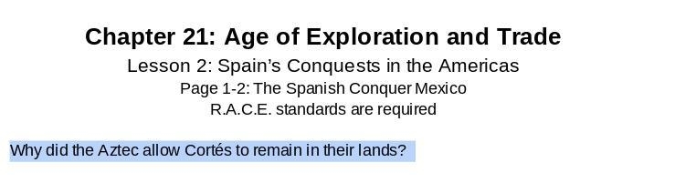 Why did the Aztec allow Cortés to remain in their lands?-example-1