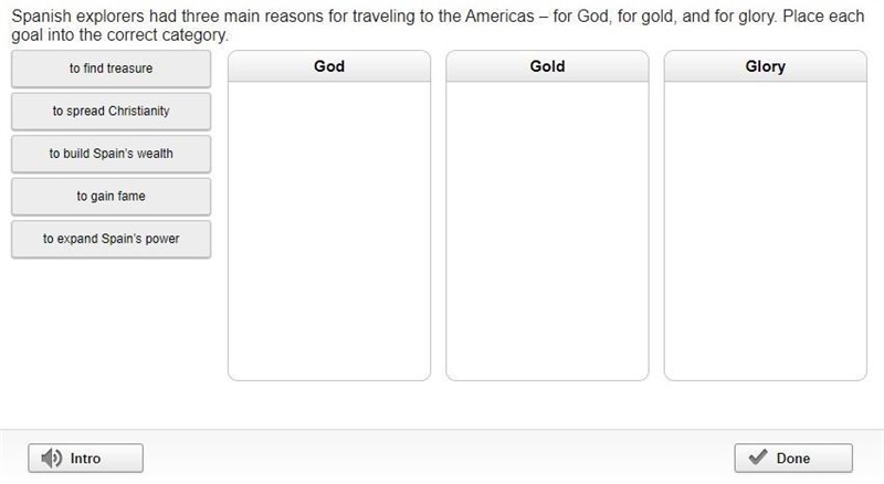 HELP MEEEEEEEEE PLEASE Spanish Explorers had three main reasons for traveling to America-example-1