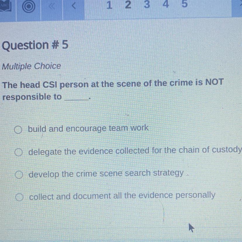 Question # 5 Multiple Choice The head CSI person at the scene of the crime is NOT-example-1