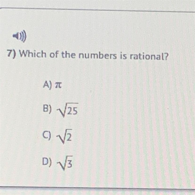 7) Which of the numbers is rational? Α) π B) V25 C) V2 D) V3-example-1