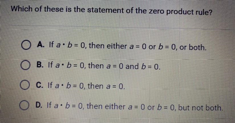 Which of these is the statement of the zero product rule? A. If a • b = 0, then either-example-1