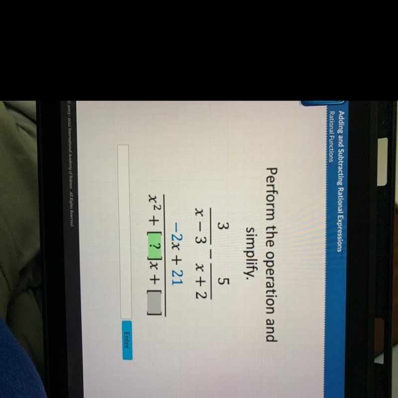 Perform the operation and simplify. 3 x - 3 5 x + 2 -2x + 21 x² + [ ? ]x + [-example-1