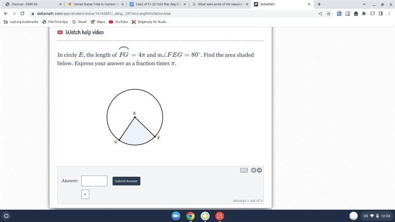 In circle EE, the length of \overset{\LARGE\frown}{FG} = 4\pi FG ⌢ =4π and m\angle-example-1