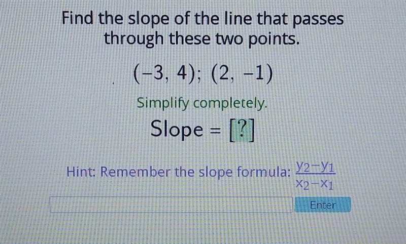 Find the slope of the line that passes through these two points (-3,4) (2, -1) slope-example-1