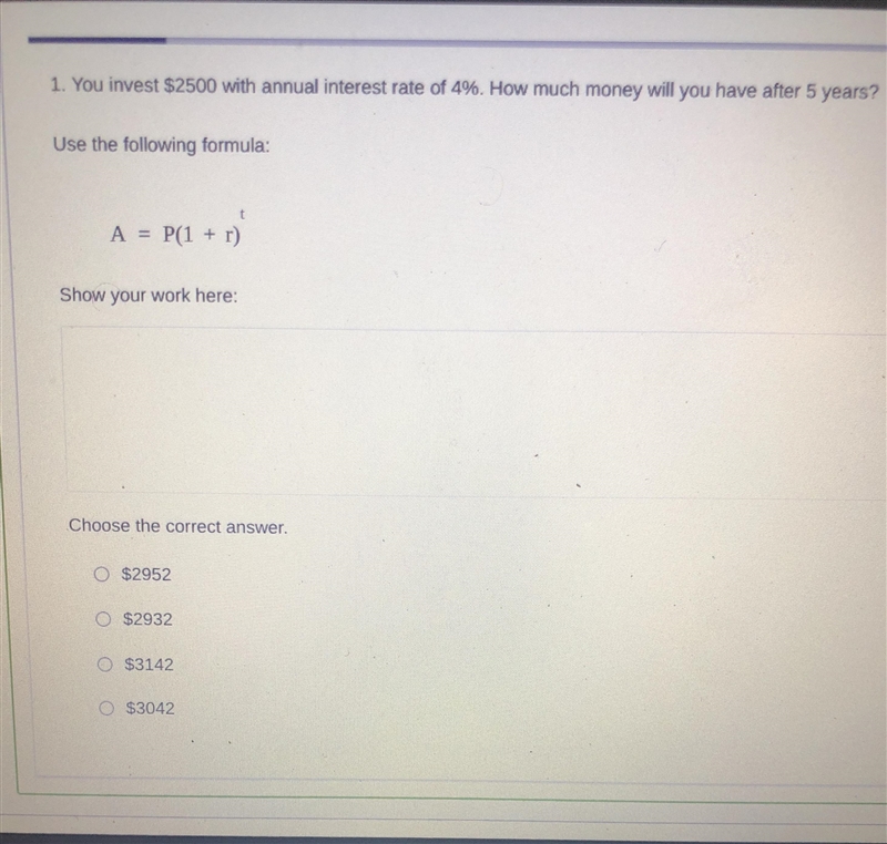 1. You invest $2500 with annual interest rate of 4%. How much money will you have-example-1