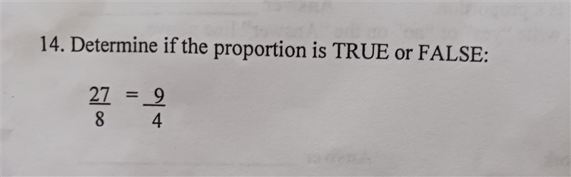 Determine if the proportion is true or false 27/8= 9/4-example-1