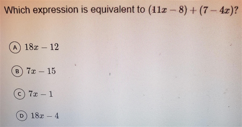 Which expression is equivalent to (11r – 8) + (7 4x)?-example-1