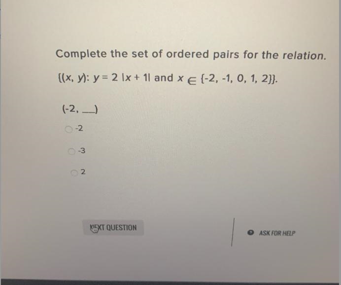 Complete the set of ordered pairs for the relation.{(x, y): y = 2 lx + 11 and x € (-2, -1, 0, 1, 2}}.-example-1