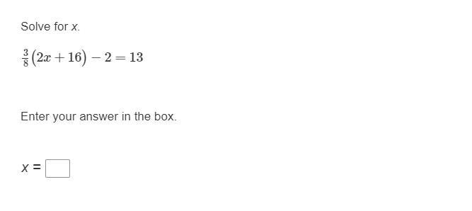 Solve for x.38(2x+16)−2=13 Enter your answer in the box.x =-example-1