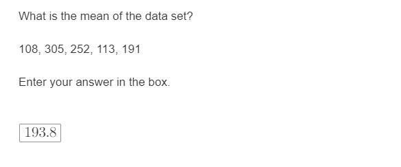 Please help:What is the mean of the data set?108, 305, 252, 113, 191Enter your answer-example-1