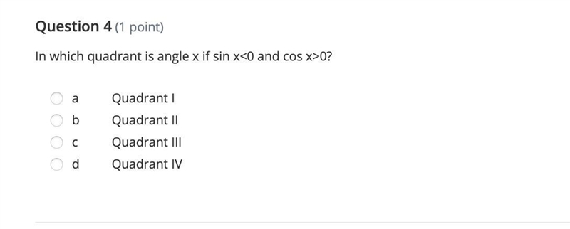 In which quadrant is angle x if sin x<0 and cos x>0?-example-1