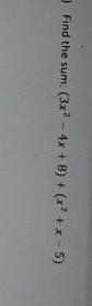 Find the sum: (3x^2 - 4x + 8) + (x^2 + x - 5)-example-1