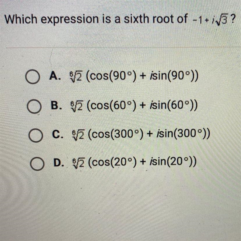 Which expression is a sixth root of -1 + i√3? A.6rt2(cos(90°) + isin(90°)) B. 6rt-example-1